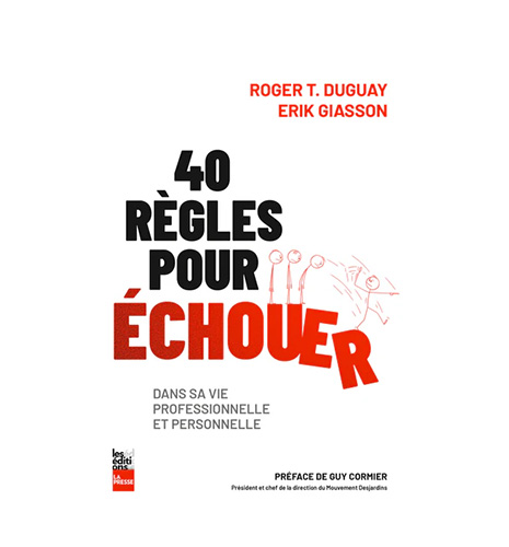 40 règles pour échouer dans sa vie professionnelle et personnelle 40 règles pour échouer dans sa vie professionnelle et personnelle